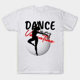 Dance is my Valentine T-Shirt